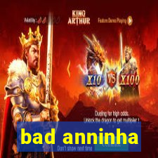 bad anninha